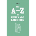 A-Z of Homemade Liqueurs