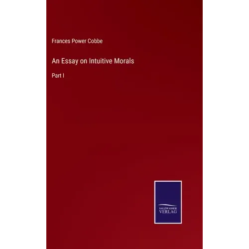 An Essay on Intuitive Morals: Part I