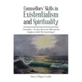 Counsellors' Skills in Existentialism and Spirituality: Counsellors-Do They Possess the Skills and the Insights to Hold This Sacred Space?