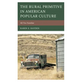 The Rural Primitive in American Popular Culture: All Too Familiar