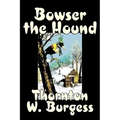 Bowser the Hound by Thornton Burgess, Fiction, Animals, Fantasy & Magic