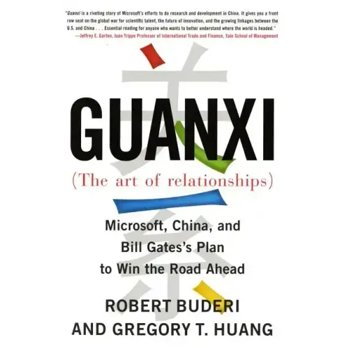 Guanxi (the Art of Relationships): Microsoft, China, and Bill Gates's Plan to Win the Road Ahead