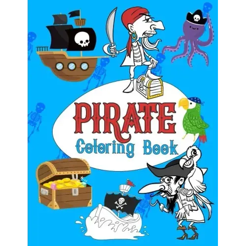Pirate Coloring Book: Pirates Colouring Books for kids, More Than 30 High Quality Designs About Pirates, Ships..., (First Colouring Books)