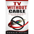 TV Without Cable: Guide to Free Internet TV and Over-the-Air Free TV
