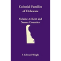 Colonial Families of Delaware, Volume 2: Kent and Sussex Counties