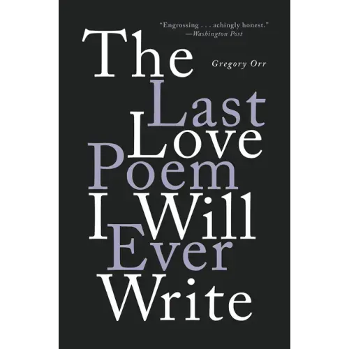 The Last Love Poem I Will Ever Write: Poems