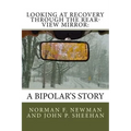Looking at Recovery Through the Rear-View Mirror: : A Bipolar's Story
