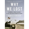 Why We Lost: A General's Inside Account of the Iraq and Afghanistan Wars