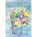 Qué maravillas aguardan en el exterior