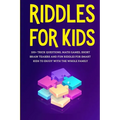 Riddles for Kids: 100+ trick questions, math games, short brainteasers and fun riddles for smart kids to enjoy with the whole family
