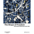The Shape of Freedom: International Abstraction After 1945