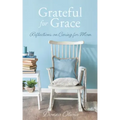 Grateful for Grace: Reflections on Caring for Mom