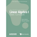 Linear Algebra I: Basic Concepts
