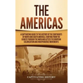 The Americas: A Captivating Guide to the History of the Continents of North and South America, Starting from the Olmecs through the