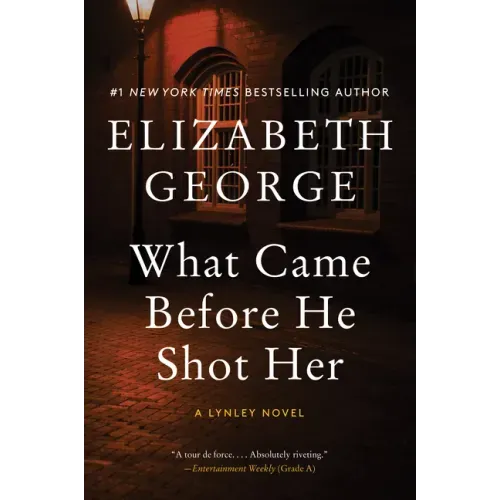 What Came Before He Shot Her: A Lynley Novel