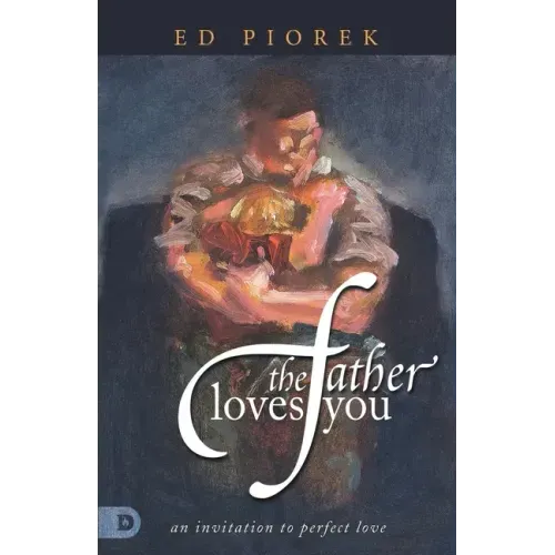 The Father Loves You: An Invitation to Perfect Love