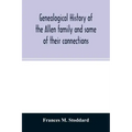 Genealogical history of the Allen family and some of their connections