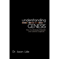 Understanding Genesis: How to Analyze, Interpret, and Defend Scripture