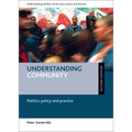 Understanding Community: Politics, Policy and Practice