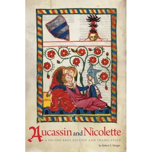 Aucassin and Nicolette: A Facing-Page Edition and Translation