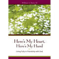 Here's My Heart, Here's My Hand: Living Fully in Friendship with God