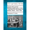 Joseph Hills and the Massachusetts Laws of 1648: Reprinted from the History of Malden, Mass., 1633-1785.