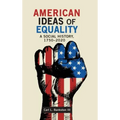 American Ideas of Equality: A Social History, 1750-2020