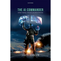 The AI Commander: Centaur Teaming, Command, and Ethical Dilemmas