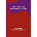 Letters of John Keats to His Family and Friends