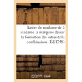 Lettre de madame à Madame la marquise de. sur la formation des estres & la combinaison: infinie des principes