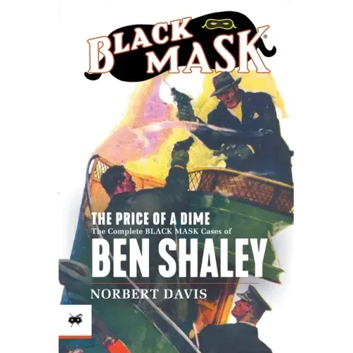 The Price of a Dime: The Complete Black Mask Cases of Ben Shaley