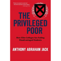 The Privileged Poor: How Elite Colleges Are Failing Disadvantaged Students