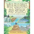 Wild Buildings and Bridges: Architecture Inspired by Nature