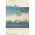 Young Men and the Sea: Yankee Seafarers in the Age of Sail