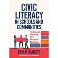 Civic Literacy in Schools and Communities: Teaching and Organizing for a Revitalized Democracy