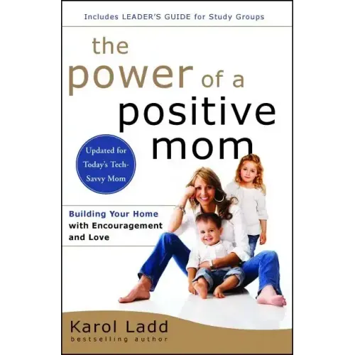 The Power of a Positive Mom: Revised Edition