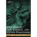 Old Rabbit, the Voodoo, and Other Sorcerers