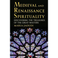 Medieval and Renaissance Spirituality: Discovering the Treasures of the Great Masters