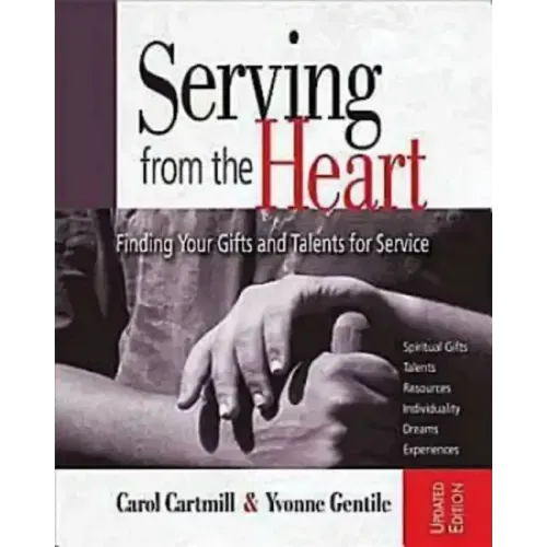Serving from the Heart Revised Participant Workbook: Finding Your Gifts and Talents for Service