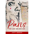Paris: The Last Golden Age