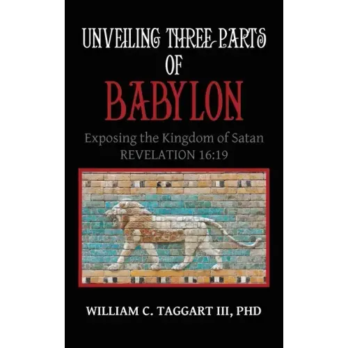 Unveiling Three Parts of Babylon: Exposing the Kingdom of Satan