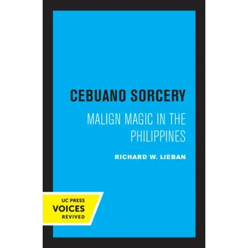 Cebuano Sorcery: Malign Magic in the Philippines