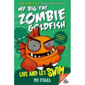 Live and Let Swim: My Big Fat Zombie Goldfish