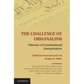 The Challenge of Originalism: Theories of Constitutional Interpretation
