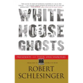 White House Ghosts: Presidents and Their Speechwriters