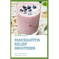 Pancreatitis Relief Smoothies: easy pancreatitis smoothies relief
