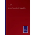 Sermons Preached in St. Mary's, Oxford