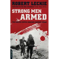 Strong Men Armed: The United States Marines Against Japan