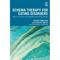 Schema Therapy for Eating Disorders: Theory and Practice for Individual and Group Settings