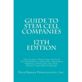 Guide to Stem Cell Companies - 12th Edition: The Global Directory of Stem Cell Research Companies, Research Product Suppliers and For-Profit Cord Bloo